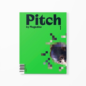피치 바이 매거진(Pitch by Magazine) Issue No.1